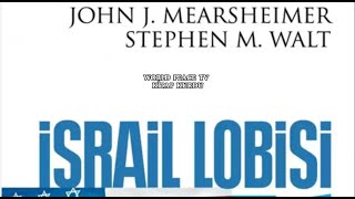 İsrail Lobisi ve Amerikan Dış Politikası (John J. Mearsheimer, Stephen M. Walt)