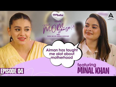 Minal Khan on What MomSense?! With Zara Noor Abbas | EP #04
