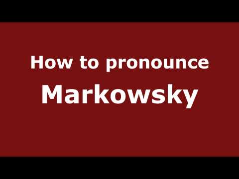 How to Pronounce Markowsky - PronounceNames.com