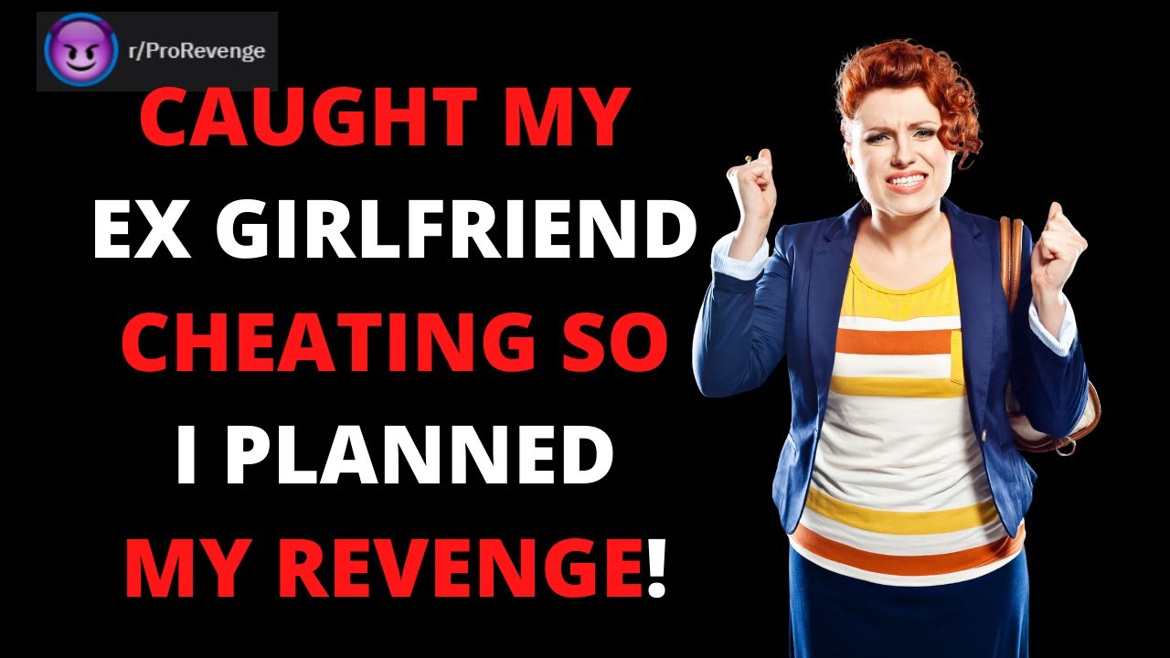 Caught My Ex Girlfriend Cheating So I Planned My Revenge! r/ProRevenge | Best Of Reddit Story