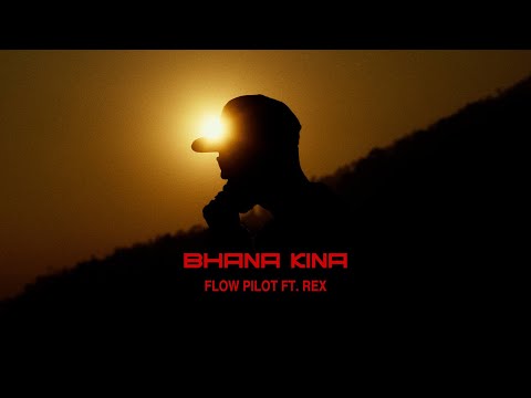 FLOW PILOT ft. REX - BHANA KINA (Official Music Video)