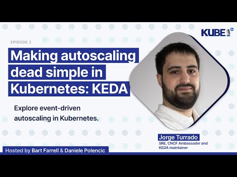 Making autoscaling dead simple in Kubernetes: KEDA, with Jorge Turrado | KubeFM