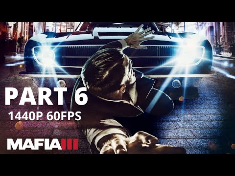 MAFIA 3 100% Walkthrough Gameplay Part 6 - No Commentary (PC - 1440p 60FPS)