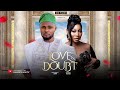 LOVE DOUBT MAURICE SAM PEARL WATS 2024 FULL NIGERIAN MOVIE