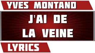 J'ai De La Veine - Yves Montand - paroles
