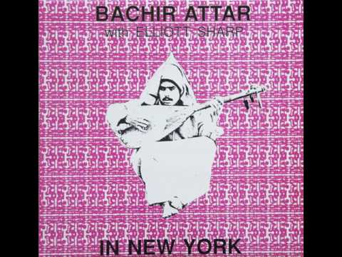 Bachir Attar With Elliott Sharp - El M'Dahi [Enemy Records]