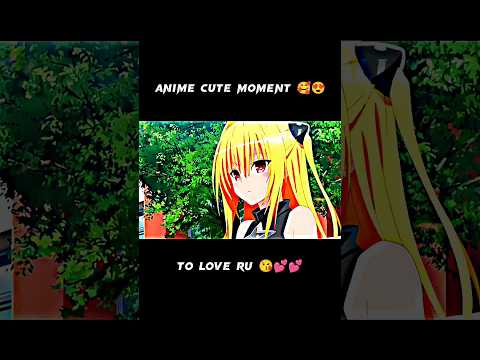 [ Anime Cute Moment 🥰😅 ] ( To Love Ru Edit 😘)#animelover #animecutemoment#shorts