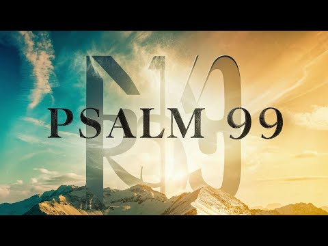 PSALM 99 STRONG AND POWERFUL PRAYER FOR YOU WHO NEED GOD'S ANSWER