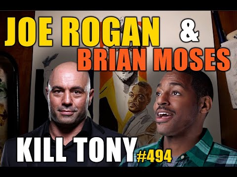KILL TONY #494 - JOE ROGAN + BRIAN MOSES