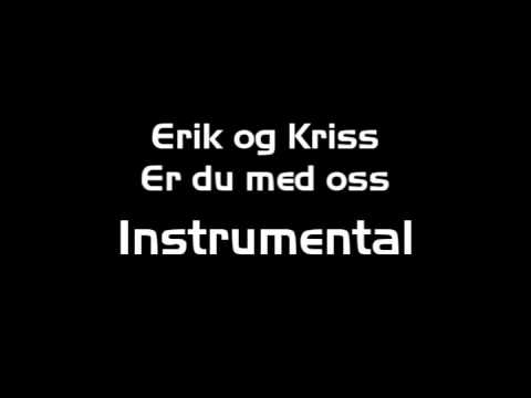 Erik og kriss Er du med oss instrumental