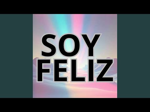 SOY FELIZ