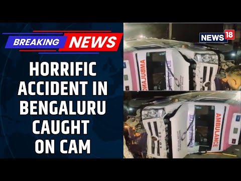 Bengaluru: Speeding Ambulance Rams Into Bikes Waiting At Red Signal; At Least 2 People Dead | News18