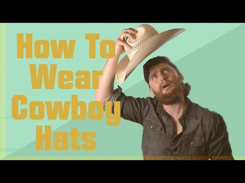 How to Wear Cowboy Hats