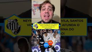 Neymar dá show na Vila, Santos vence a primeira e afunda o Vasco na lanterna do Brasileirão