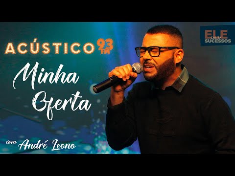 André Leono - Minha Oferta - Acústico 93 - AO VIVO - 2021