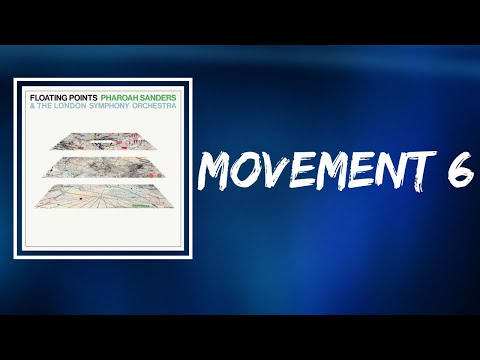 Floating Points, Pharoah Sanders & The London Symphony Orchestra - Movement 6 (Lyrics)