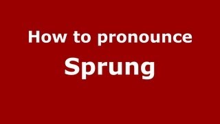 How to pronounce Sprung
