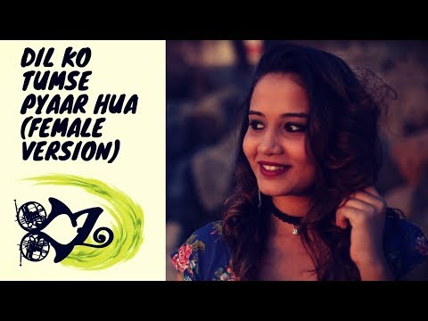 Rukhsar Bandhukia Dil ko tumse pyaar hua (female cover)