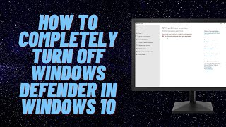 How to Completely Turn Off Windows Defender in Windows 10
