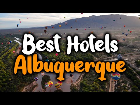 Best Hotels In Albuquerque, New Mexico - For Families, Couples, Work Trips, Luxury & Budget