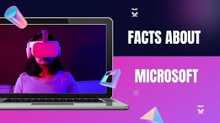 Amazing Facts About Microsoft
