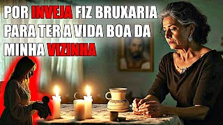 Eu era infeliz, só queria ter a mesma vida que minha vizinha | História de bruxaria