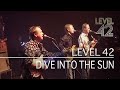 Level 42 - Dive Into The Sun (Live in Oxford 2006)