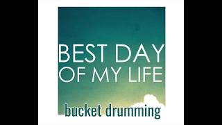 The Best Day of My Life - bucket drumming