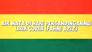 Download lagu Air Mata Dihari Persandinganmu Versi Rege Lirik Cover (Fahmi Aziz) mp3