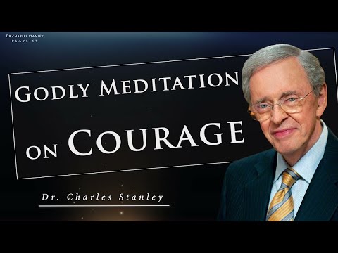 ►Dr  Charles Stanley Playlist ♰ Godly Meditation on Courage- sermons
