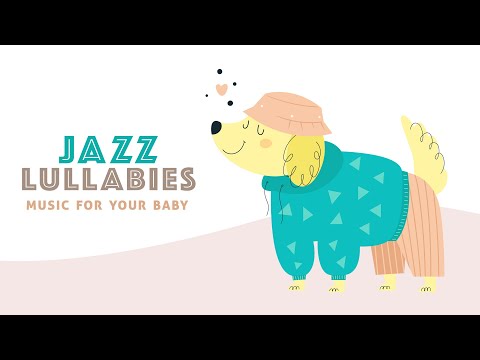 Jazz Lullabies ♥️Music for your Baby ♥️Happy Songs for babies