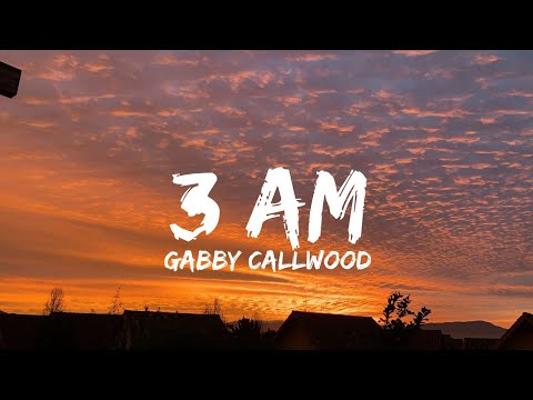 Gabby Callwood - 3 A.M (Lyrics)