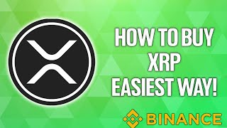 How To Buy XRP (RIPPLE) EASIEST WAY 2022! (Binance Exchange Tutorial)