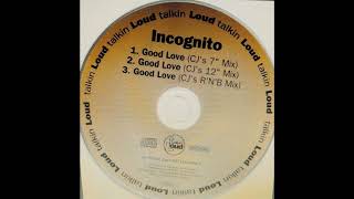 Incognito - Good Love (CJ&#39;s 7&#39;&#39; Mix)