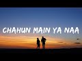 Tu Hi Ye Mujhko Bata De Chahun Main Ya Naa Lyrics Chahun Main Ya Naa Arijit Singh Palak Muchhal