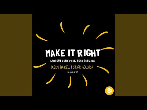 Make it Right (Jason Thurell & Stupid Goldfish Remix) feat. Sean Declase