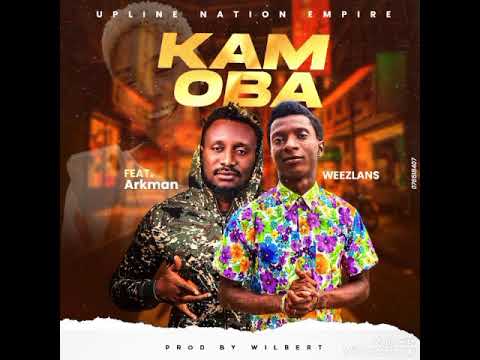 Kam Oba- Weezlans ft Arkman
