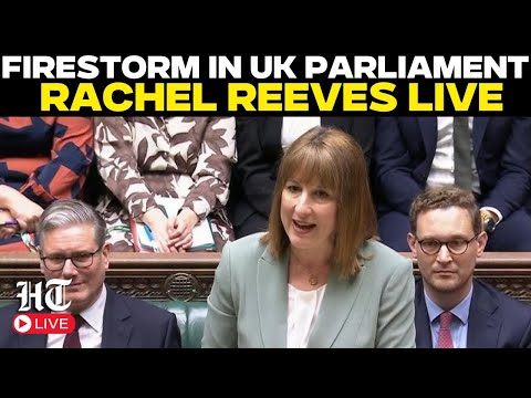UK Parliament Live | Heated Showdown in Parliament as Rachel Reeves Faces Budget Questions