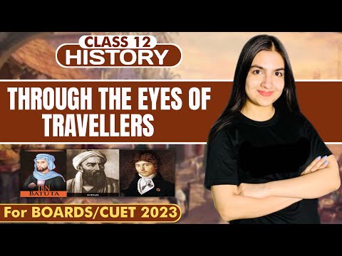 Class 12 History Chapter 5 Through the eyes of travellers Full chapter Explanation CBSE & CUET