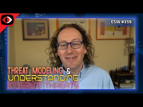 Threat Modeling and Understanding Inherent Threats - Adam Shostack - ESW #359