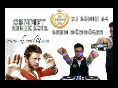Dj Semih 64 & Selim Güngören Cennet Remix 2012