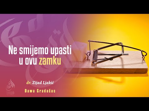 NE SMIJEMO UPASTI U OVU ZAMKU - dr. Zijad Ljakić