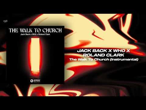 Jack Back x Wh0 x Roland Clark - The Walk To Church (Extended Instrumental)