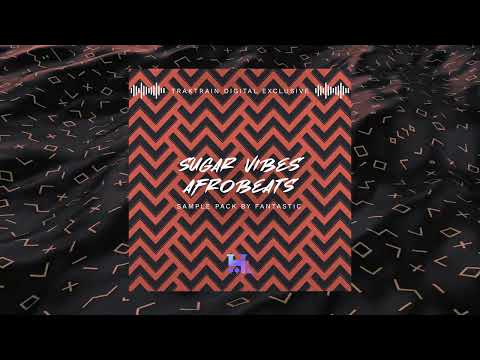 Sugar Vibes Afrobeats by Fantastic | #TRAKTRAIN x #Splice #SamplePack