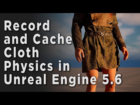 Record and Cache Cloth Physics in Unreal Engine 5.6