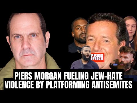 DANGEROUS: Piers Morgan Fueling Jew Hate Violence by Platforming Antisemites | Aaron Cohen
