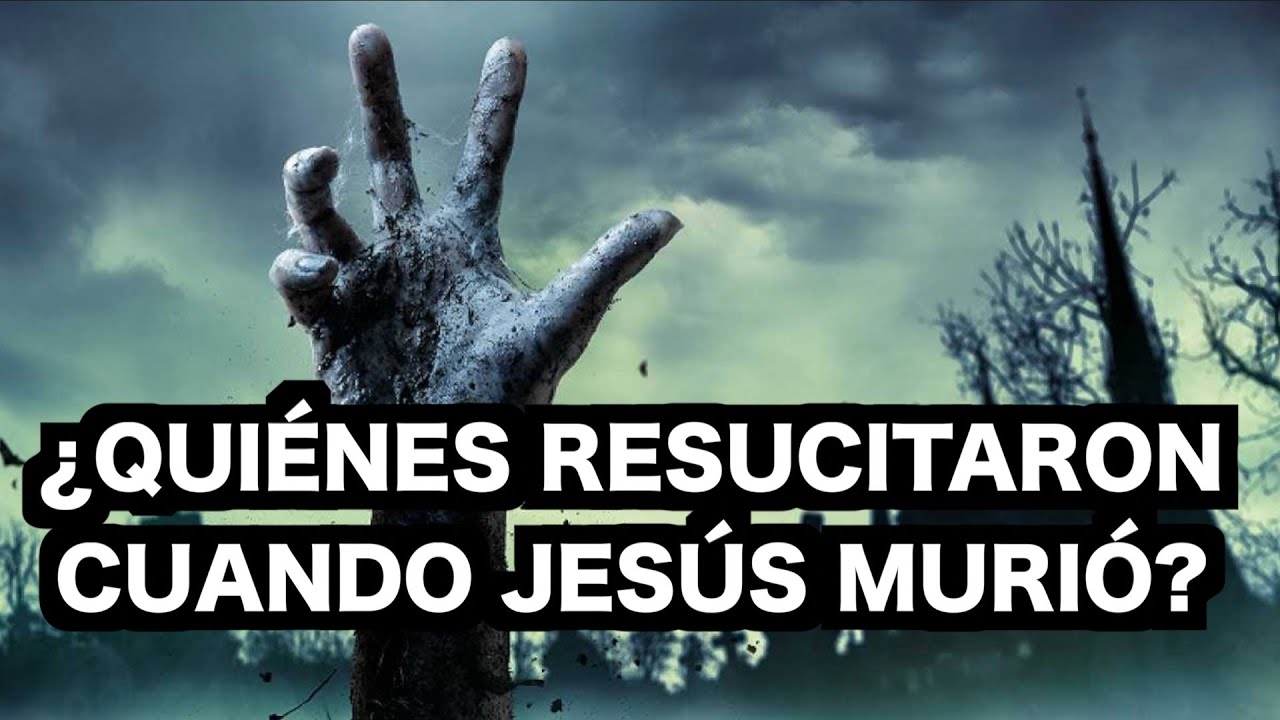 ¿RESUCITARON SANTOS CUANDO MURIÓ JESÚS?