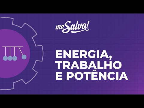 Conceitos Gerais de Energia, Trabalho e Potência - Física - Mecânica - Me Salva! Engenharia