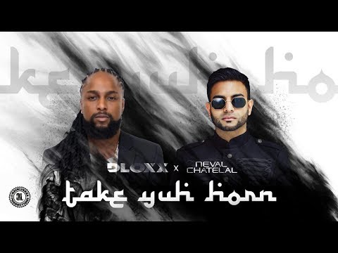 Dloxx × Neval Chatelal - Take Yuh Horn (2020 Chutney Soca)