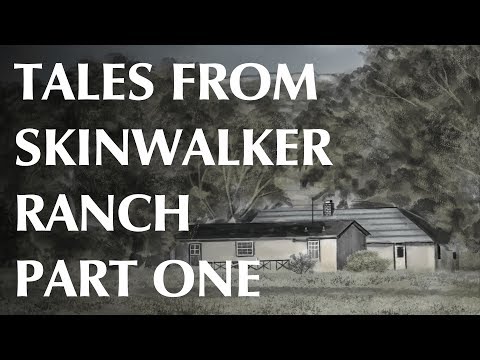 Tales from Skinwalker Ranch - Part One